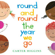 Title: Round and Round the Year We Go, Author: Carter Higgins