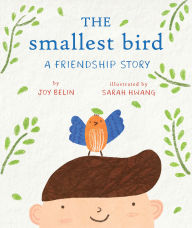 Free mp3 audio book downloads online The Smallest Bird: A Friendship Story by Joy Belin, Sarah Hwang MOBI PDF