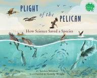 Title: Plight of the Pelican: How Science Saved a Species, Author: Jessica Stremer