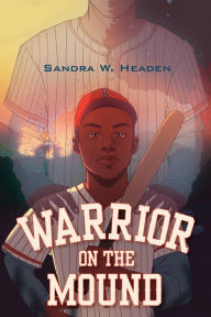 Title: Warrior on the Mound, Author: Sandra W. Headen