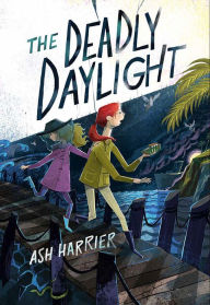 Title: The Deadly Daylight, Author: Ash Harrier