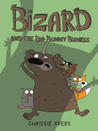 Title: Bizard and the Big Bunny Bizness, Author: Chrissie Krebs