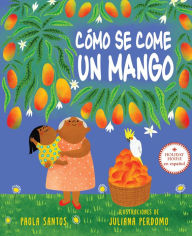 Title: Cómo se come un mango, Author: Paola Santos