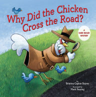 Title: Why Did the Chicken Cross the Road?: A Hard-boiled Mystery, Author: Brianna Caplan Sayres