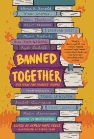 Title: Banned Together: Our Fight for Readers' Rights, Author: Ashley Hope Pérez