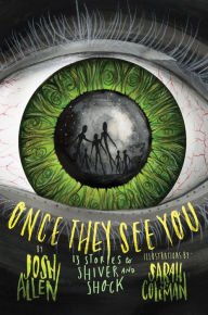 Title: Once They See You: 13 Stories to Shiver and Shock, Author: Josh Allen