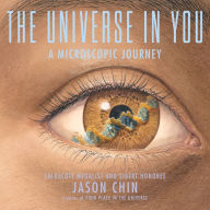 Title: The Universe in You: A Microscopic Journey, Author: Jason Chin