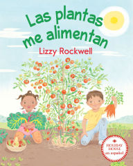 Title: Las plantas me alimentan, Author: Lizzy Rockwell