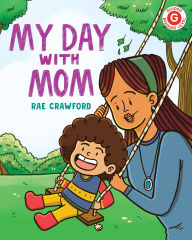 Title: My Day with Mom, Author: Rae Crawford