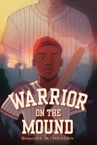 Title: Warrior on the Mound, Author: Sandra W. Headen