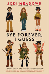 Free book audio download Bye Forever, I Guess by Jodi Meadows 9780823461844 CHM DJVU iBook English version