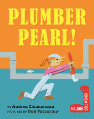 Title: Plumber Pearl!, Author: Andrea Zimmerman