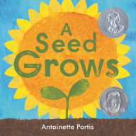 Title: A Seed Grows, Author: Antoinette Portis