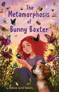 Title: The Metamorphosis of Bunny Baxter, Author: Barbara Carroll Roberts