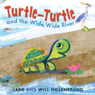 Title: Turtle-Turtle and the Wide, Wide River, Author: Jane Hillenbrand