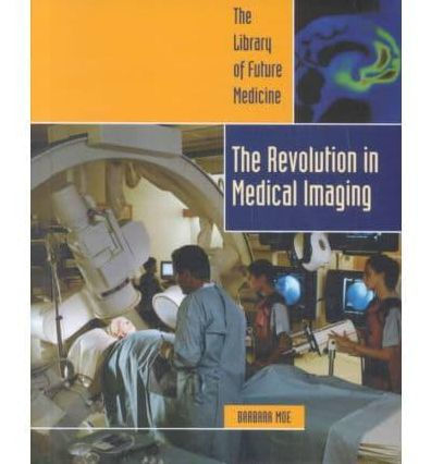 The Revolution in Medical Imaging