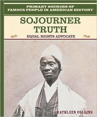 Title: Sojourner Truth: Equal Rights Advocate, Author: Kathleen Collins