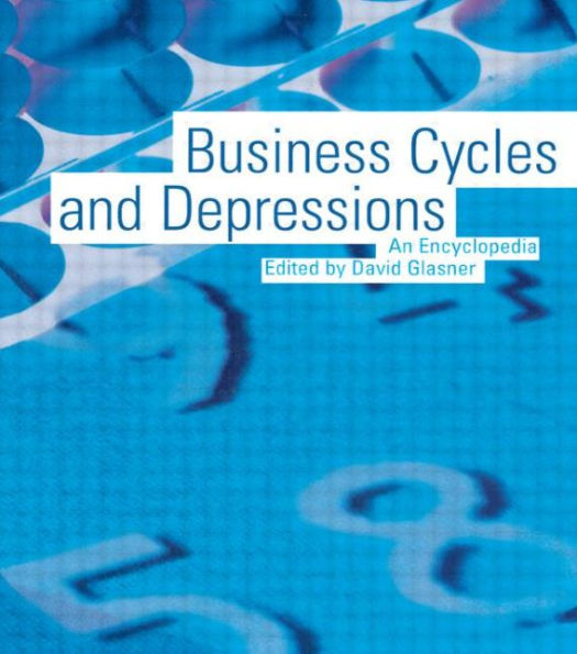 Business Cycles and Depressions: An Encyclopedia / Edition 1