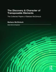 Title: The Discovery & Character of Transposable Elements: The Collected Papers (1938-1984) of Barbara McClintock, Author: Barbara McClintock