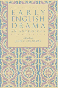 Title: Early English Drama: An Anthology / Edition 1, Author: John C. Coldewey