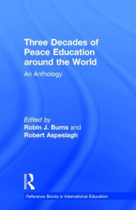 Title: Three Decades of Peace Education around the World: An Anthology, Author: Robin J. Burns