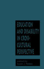 Education and Disability in Cross-Cultural Perspective / Edition 1