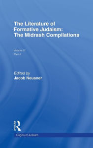 Title: The Literature of Formative Judaism: The Midrash Compilations / Edition 1, Author: Jacob Neusner