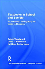 Title: Textbooks in School and Society: An Annotated Bibliography & Guide to Research / Edition 1, Author: Arthur Woodward