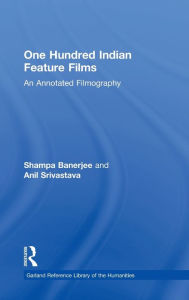 Title: One Hundred Indian Feature Films: An Annotated Filmography / Edition 1, Author: Shampa Banerjee