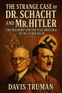 The Strange Case of Dr. Schacht And Mr. Hitler: Freemasonry and the Nazi Swastika in the Third Reich