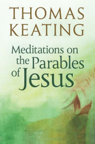 Title: Meditations on the Parables of Jesus, Author: Thomas Keating