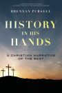 History in His Hands: A Christian Narrative of the West