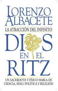 Title: Dios en el Ritz: La atracción del infinito, Author: Lorenzo Albacete