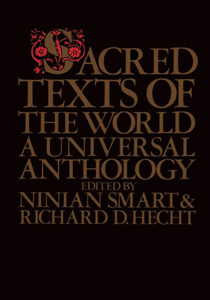 Sacred Texts of the World A Universal Anthology / Edition 1