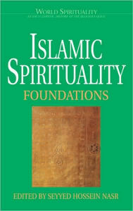 Title: Islamic Spirituality: Foundations / Edition 1, Author: Seyyed Hossein Nasr