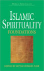 Islamic Spirituality: Foundations / Edition 1