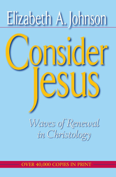 Consider Jesus Waves of Renewal in Christology / Edition 1