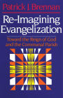 Re-Imagining Evangelization: Toward the Reign of God and the Communal Parish