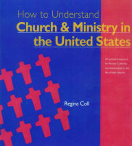 Title: How to Understand Church and Ministry in the United States, Author: Regina Coll