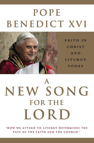 A New Song for the Lord Faith in Christ and Liturgy Today
