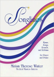 Title: Songlines: Hymns, Songs, Rounds, Refrains for Prayer and Praise, Author: Miriam Therese Winter