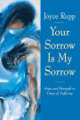 Your Sorrow Is My Sorrow: Hope and Strength in Times of Suffering