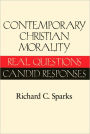 Contemporary Christian Morality: Real Questions, Candid Responses