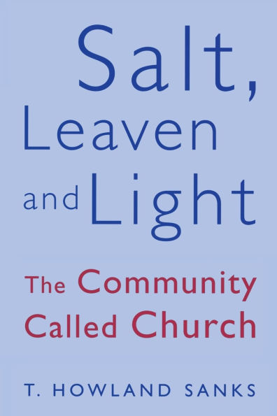 Salt, Leaven and Light The Community Called Church / Edition 1