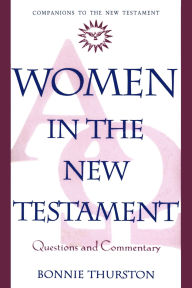 Title: Women in the New Testament: Questions and Commentary / Edition 1, Author: Bonnie Thurston