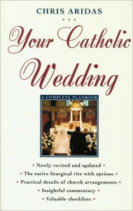 Title: Your Catholic Wedding: A Complete PlanBook, Author: Chris Aridas