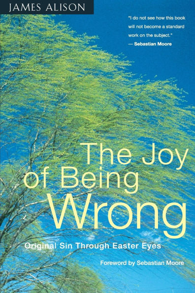 Joy of Being Wrong: Original Sin through Easter Eyes / Edition 1