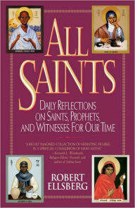 Title: All Saints: Daily Reflections on Saints, Prophets, and Witnesses for Our Time, Author: Robert Ellsberg