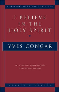 Title: I Believe in the Holy Spirit / Edition 1, Author: Yves Congar