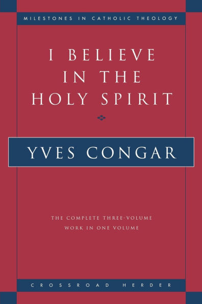 I Believe in the Holy Spirit The Complete Three Volume Work in One Volume / Edition 1